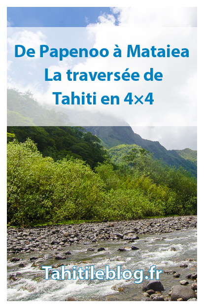 La traversé de Tahiti en 4x4: paysages grandioses de la vallée de la Papenoo, le tunnel, le lac Vaihira et toutes les autres merveilles de cette excursion.
