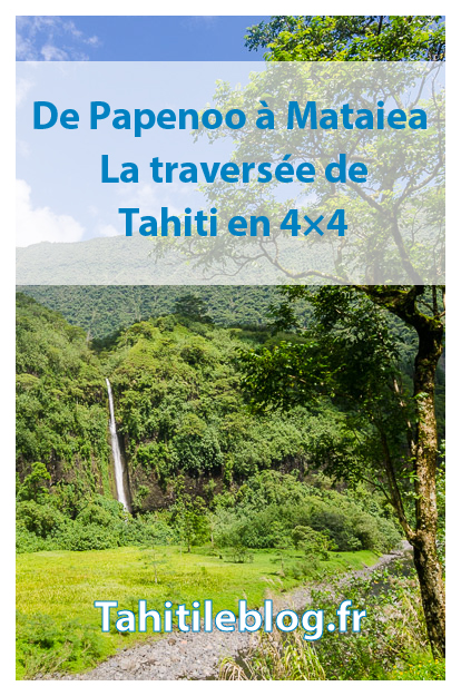 La traversé de Tahiti en 4x4: paysages grandioses de la vallée de la Papenoo, le tunnel, le lac Vaihira et toutes les autres merveilles de cette excursion.