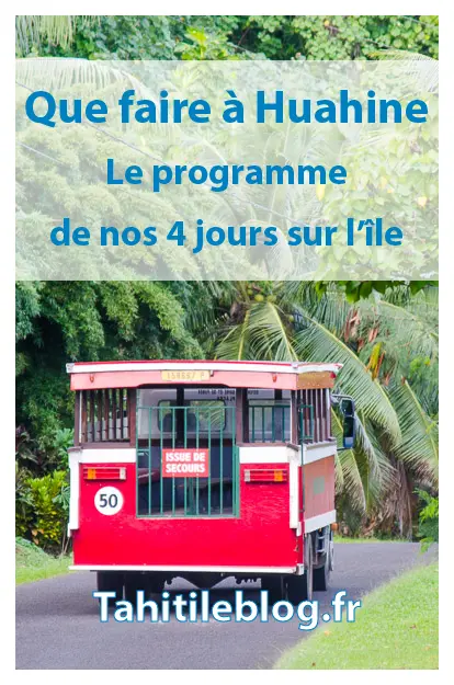 Huahine en Polynésie Française : Activités, découverte de l’île, pension de famille, tour de l’île en voiture et en bateau, randonnées, excursions.