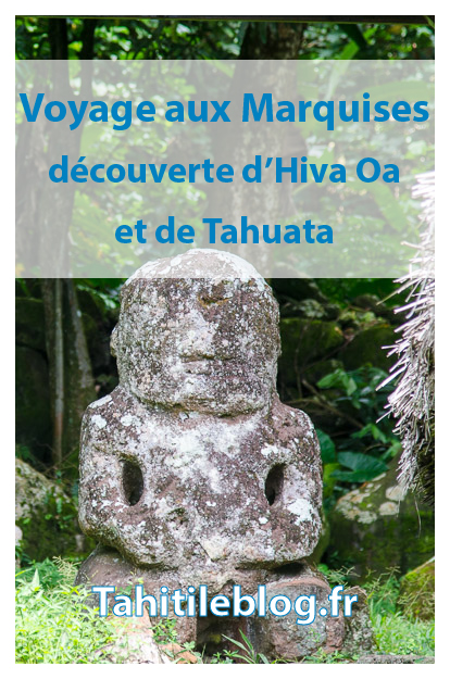 Voyage à Hiva Oa aux Marquises: refuge de Brel et Gauguin, avec ses tiki, son histoire et ses légendes. Escale sur l'île de Tahuata